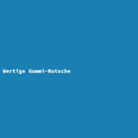 Wertige Gummi-Rutsche