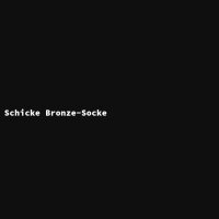Schicke Bronze-Socke