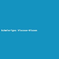 Schmieriges Viscose-Kissen