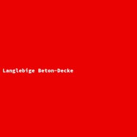 Langlebige Beton-Decke