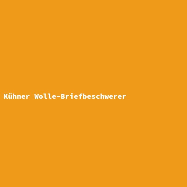 K&uuml;hner Wolle-Briefbeschwerer