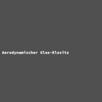 Aerodynamischer Glas-Klositz