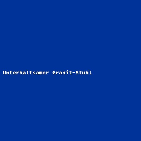 Unterhaltsamer Granit-Stuhl