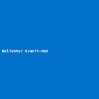 Beliebter Granit-Hut