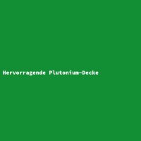 Hervorragende Plutonium-Decke