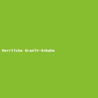 Herrliche Granit-Schuhe